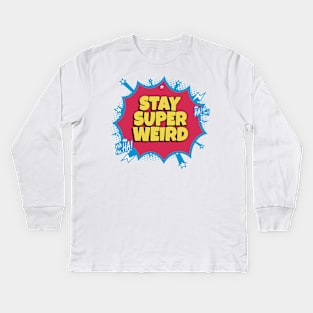 Stay Super Weird Kids Long Sleeve T-Shirt